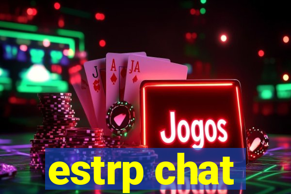 estrp chat